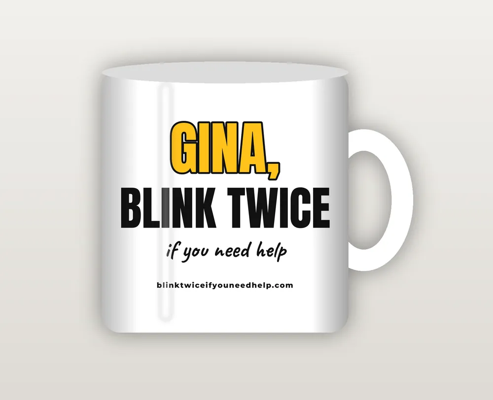 Coffee mug printed with Gina, blink twice