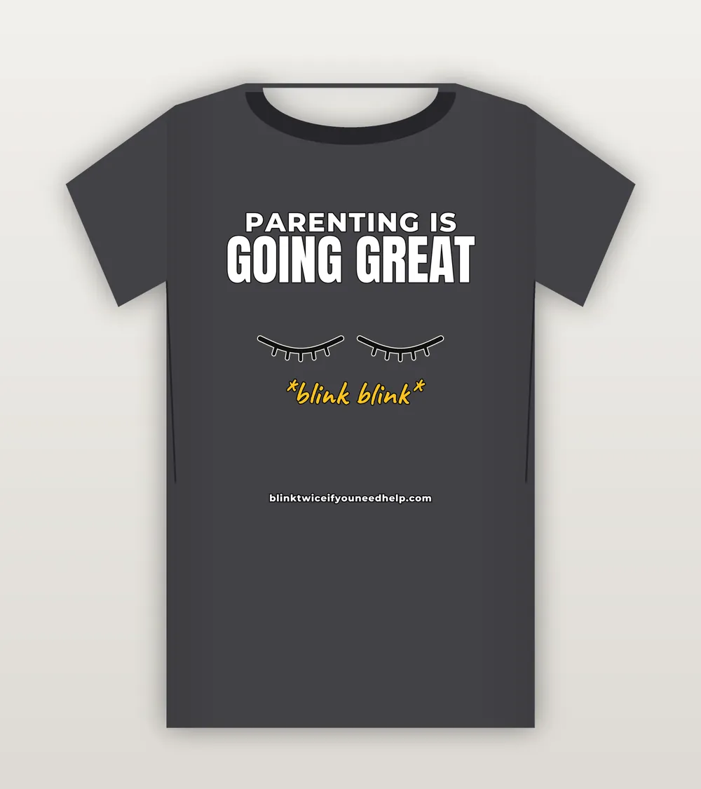 Parenting Is Going Great blink twice t-shirt