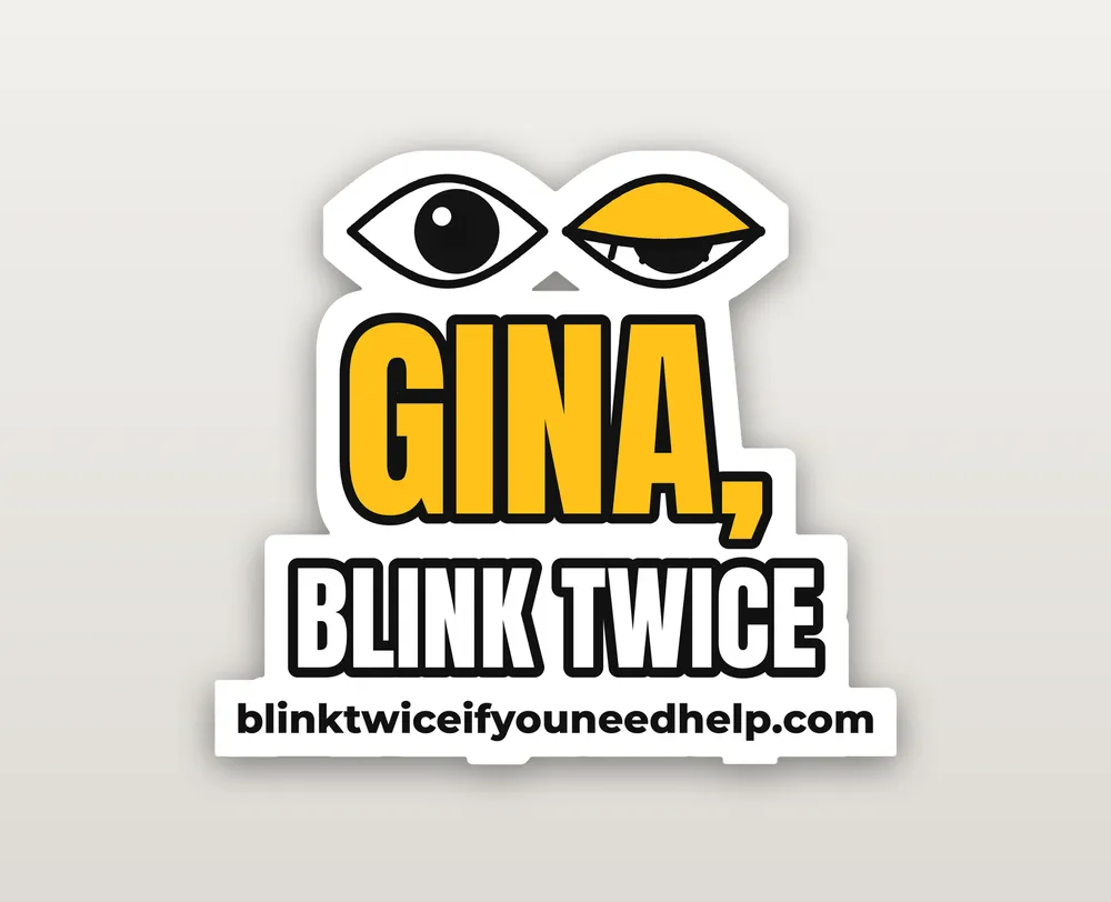 Sticker reading Gina, blink twice